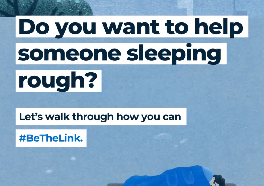 Text reads: Do you want to help someone sleeping rough? Let's walk through how you can #bethelink