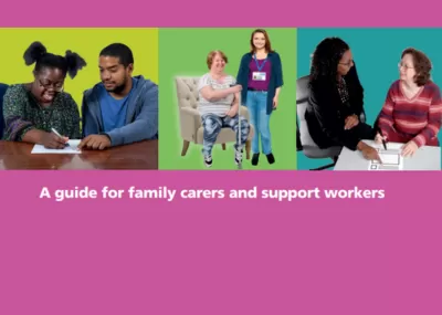 images of people with family and carers, on pink background. with text: a guide fro family carers and support workers