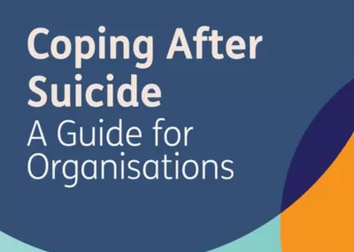 Coping After Suicide: A guide for organisations on dark blue background with orange and light blue circles.