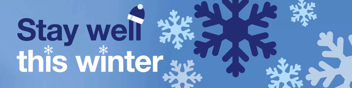 Blue banner with light blue snowflakes. Text says: stay well this winter. A wooly bobble hat balances on the end of the word 'well'