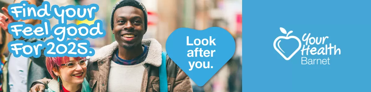 Two people smiling, outdoors. Text reads 'Find your feel good for 2025'. In a blue heart: Look after you. Your health barnet logo to right on blue background.