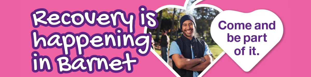 Font in style of handwriting says 'Recovery is happening in Barnet'. Image of a smiling man in a beany hat and blue puffer waist coat, looking pleased. 'Come and be part of it' inside a white heart shape. All on a bright pink background.